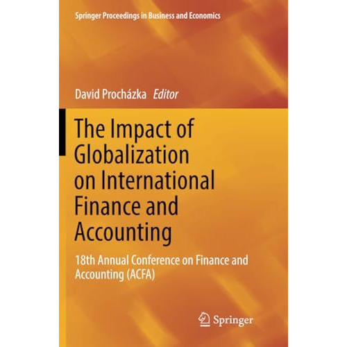 The Impact of Globalization on International Finance and Accounting: 18th Annual [Paperback]