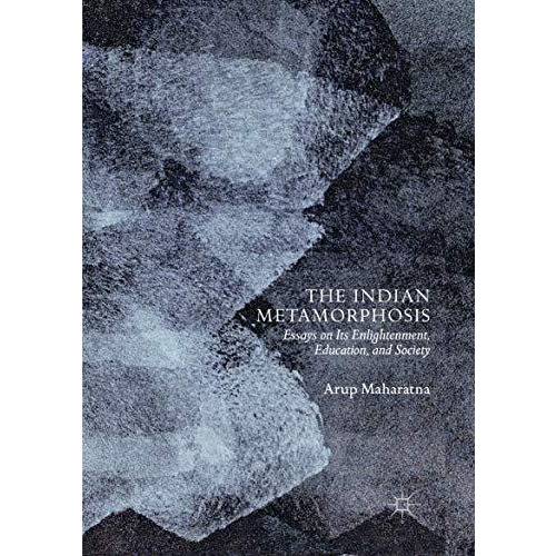 The Indian Metamorphosis: Essays on Its Enlightenment, Education, and Society [Paperback]