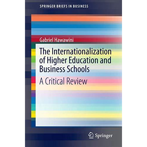 The Internationalization of Higher Education and Business Schools: A Critical Re [Paperback]