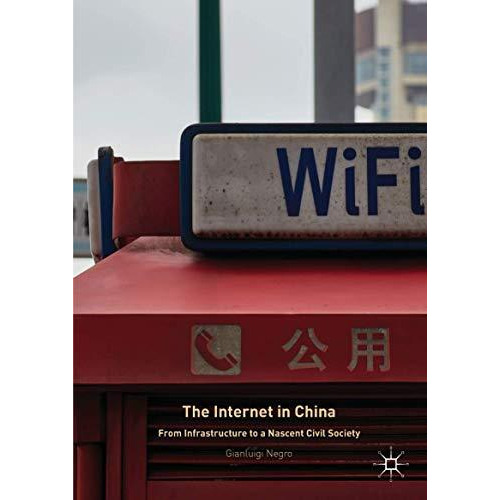 The Internet in China: From Infrastructure to a Nascent Civil Society [Hardcover]