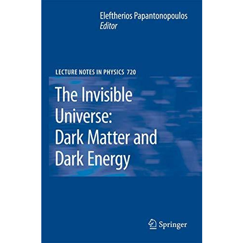 The Invisible Universe: Dark Matter and Dark Energy [Hardcover]