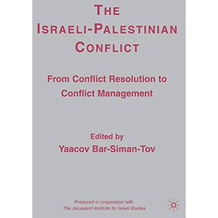 The Israeli-Palestinian Conflict: From Conflict Resolution to Conflict Managemen [Paperback]