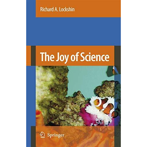 The Joy of Science: An Examination of How Scientists Ask and Answer Questions Us [Hardcover]