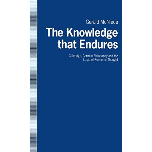 The Knowledge that Endures: Coleridge, German Philosophy and the Logic of Romant [Paperback]