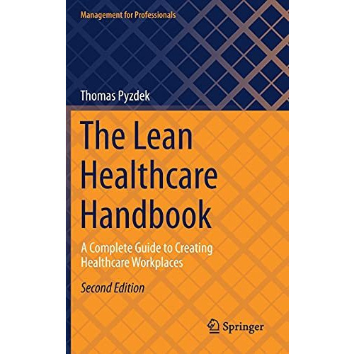 The Lean Healthcare Handbook: A Complete Guide to Creating Healthcare Workplaces [Hardcover]