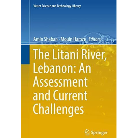 The Litani River, Lebanon: An Assessment and Current Challenges [Hardcover]