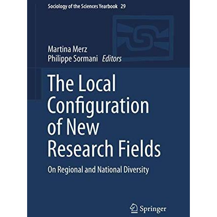 The Local Configuration of New Research Fields: On Regional and National Diversi [Paperback]