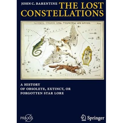 The Lost Constellations: A History of Obsolete, Extinct, or Forgotten Star Lore [Paperback]