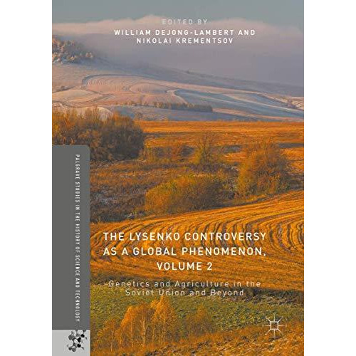 The Lysenko Controversy as a Global Phenomenon, Volume 2: Genetics and Agricultu [Hardcover]