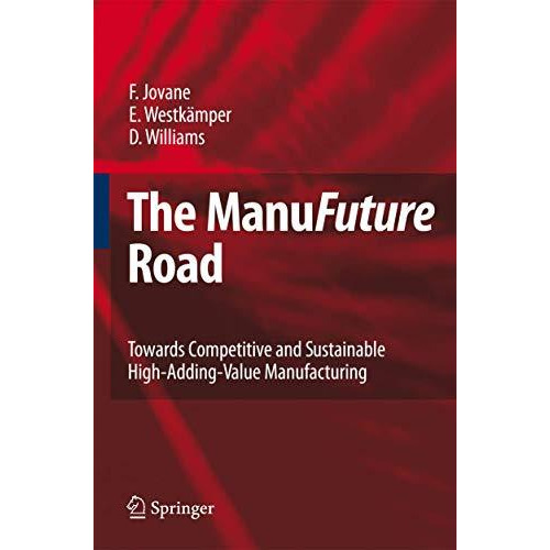 The ManuFuture Road: Towards Competitive and Sustainable High-Adding-Value Manuf [Hardcover]