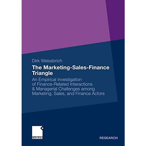 The Marketing-Sales-Finance Triangle: An Empirical Investigation of Finance-Rela [Paperback]