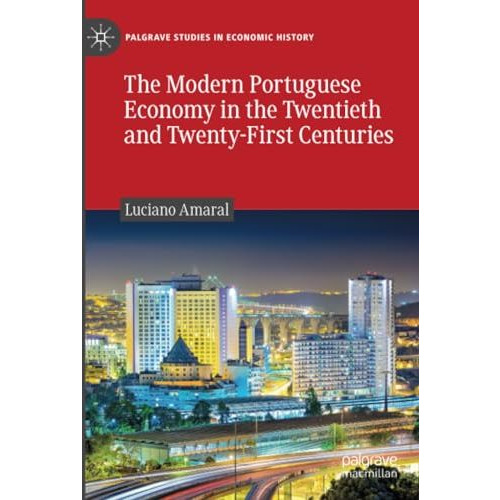 The Modern Portuguese Economy in the Twentieth and Twenty-First Centuries [Paperback]