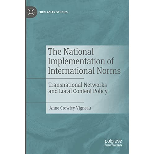 The National Implementation of International Norms: Transnational Networks and L [Paperback]