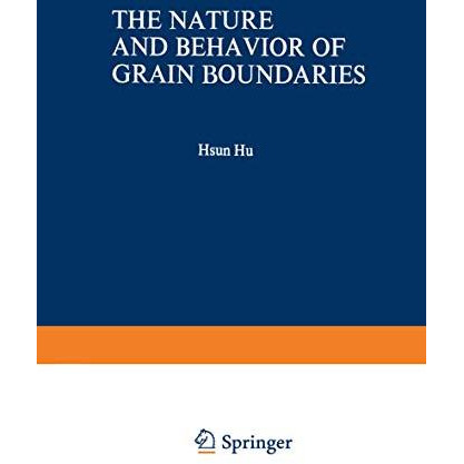 The Nature and Behavior of Grain Boundaries: A Symposium held at the TMS-AIME Fa [Paperback]