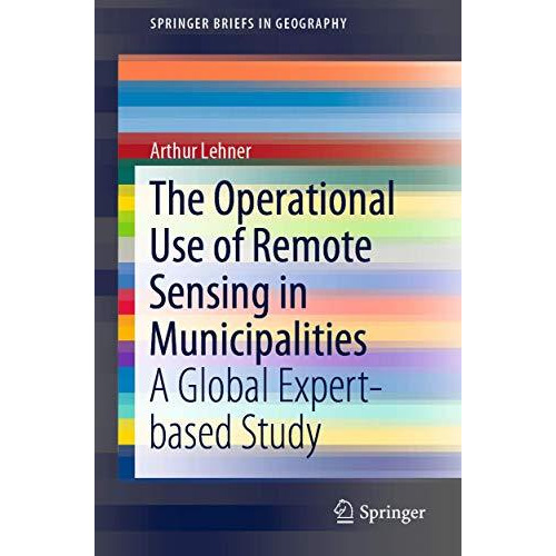 The Operational Use of Remote Sensing in Municipalities: A Global Expert-based S [Paperback]