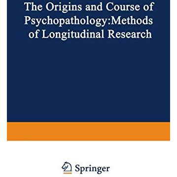 The Origins and Course of Psychopathology: Methods of Longitudinal Research [Paperback]