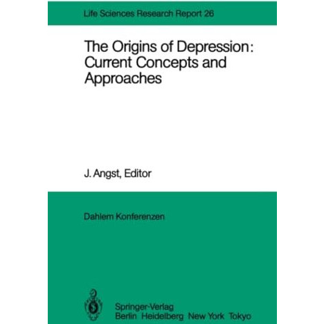 The Origins of Depression: Current Concepts and Approaches: Report of the Dahlem [Paperback]