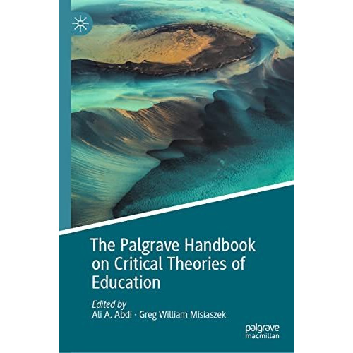 The Palgrave Handbook on Critical Theories of Education [Hardcover]