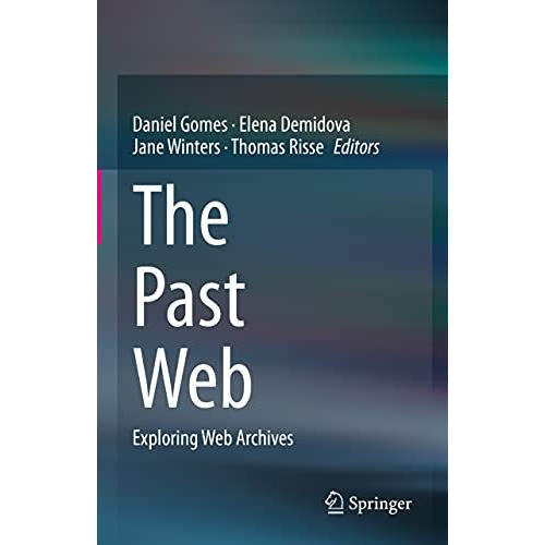 The Past Web: Exploring Web Archives [Hardcover]