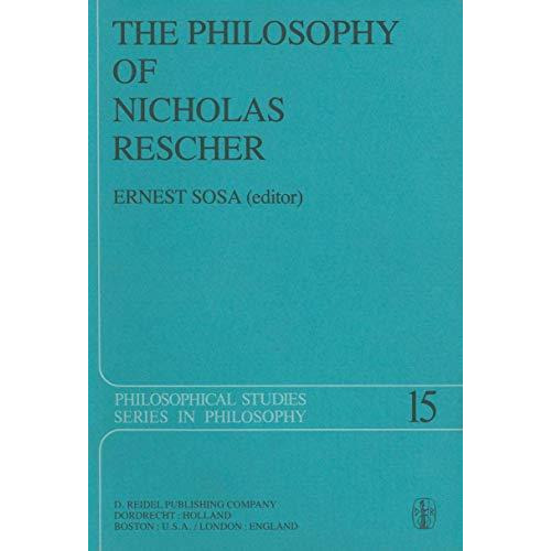 The Philosophy of Nicholas Rescher: Discussion and Replies [Hardcover]