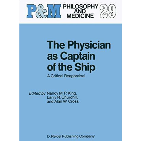 The Physician as Captain of the Ship: A Critical Reappraisal [Hardcover]