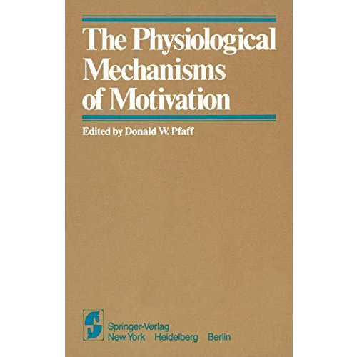 The Physiological Mechanisms of Motivation [Paperback]