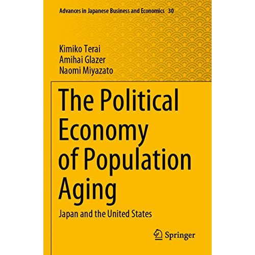 The Political Economy of Population Aging: Japan and the United States [Paperback]