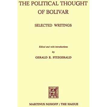 The Political Thought of Bolivar: Selected Writings [Paperback]