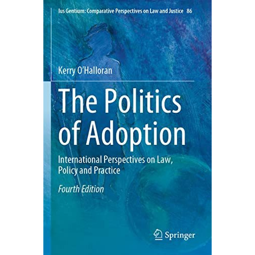 The Politics of Adoption: International Perspectives on Law, Policy and Practice [Paperback]