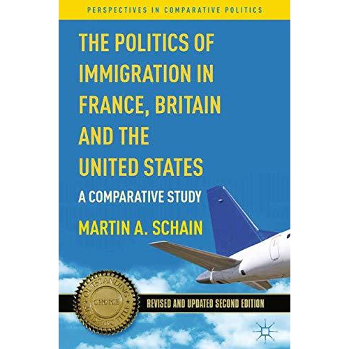 The Politics of Immigration in France, Britain, and the United States: A Compara [Paperback]