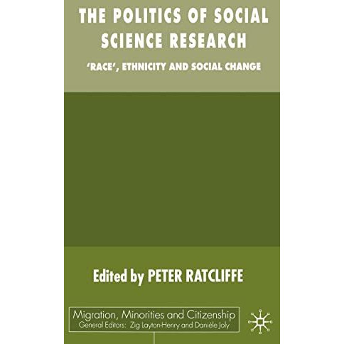 The Politics of Social Science Research: Race, Ethnicity and Social Change [Hardcover]