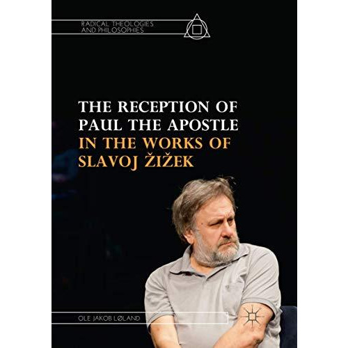 The Reception of Paul the Apostle in the Works of Slavoj }i~ek [Paperback]