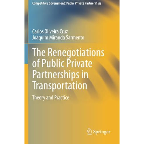 The Renegotiations of Public Private Partnerships in Transportation: Theory and  [Paperback]