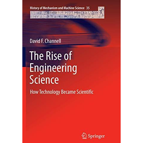 The Rise of Engineering Science: How Technology Became Scientific [Paperback]