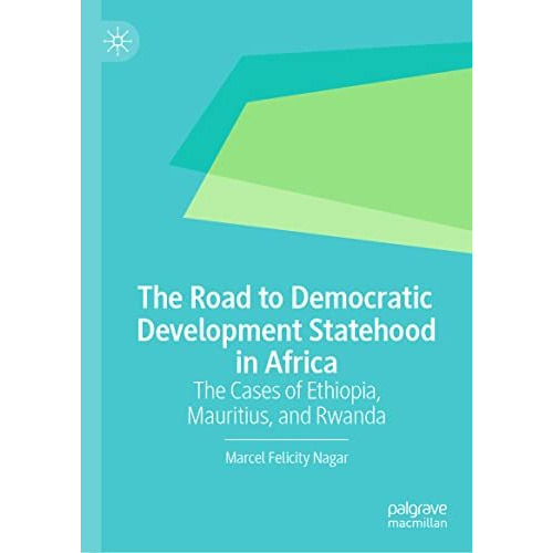 The Road to Democratic Development Statehood in Africa: The Cases of Ethiopia, M [Hardcover]