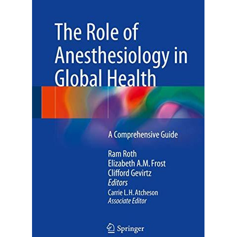 The Role of Anesthesiology in Global Health: A Comprehensive Guide [Paperback]