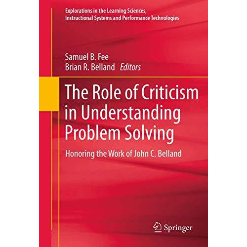 The Role of Criticism in Understanding Problem Solving: Honoring the Work of Joh [Paperback]