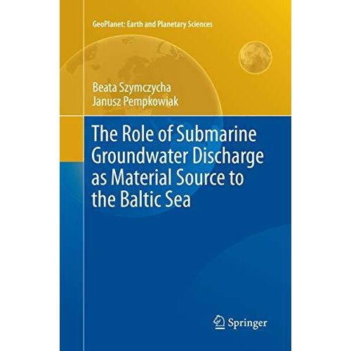 The Role of Submarine Groundwater Discharge as Material Source to the Baltic Sea [Paperback]