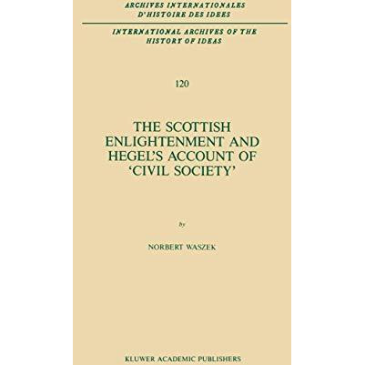 The Scottish Enlightenment and Hegels Account of Civil Society [Paperback]