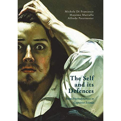 The Self and its Defenses: From Psychodynamics to Cognitive Science [Paperback]