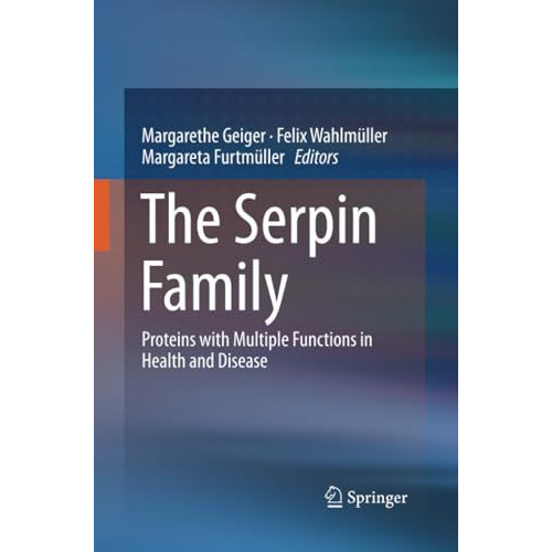 The Serpin Family: Proteins with Multiple Functions in Health and Disease [Paperback]