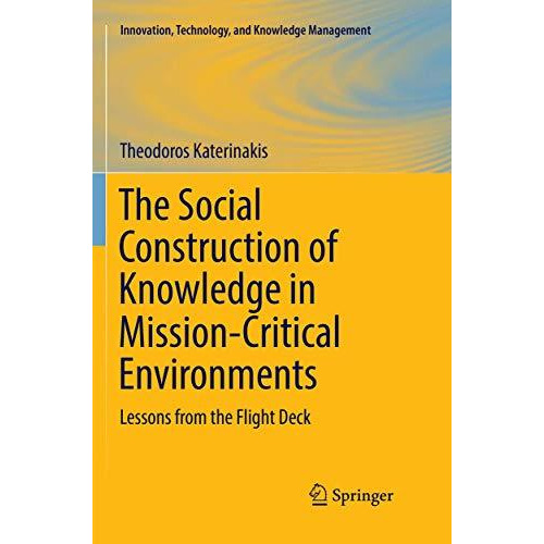 The Social Construction of Knowledge in Mission-Critical Environments: Lessons f [Paperback]