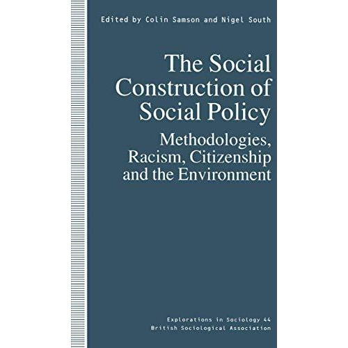 The Social Construction of Social Policy: Methodologies, Racism, Citizenship and [Paperback]