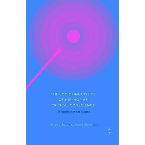 The Sociolinguistics of Hip-hop as Critical Conscience: Dissatisfaction and Diss [Paperback]