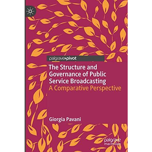 The Structure and Governance of Public Service Broadcasting: A Comparative Persp [Hardcover]