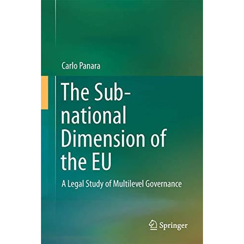 The Sub-national Dimension of the EU: A Legal Study of Multilevel Governance [Hardcover]