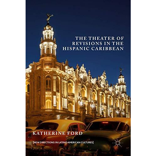 The Theater of Revisions in the Hispanic Caribbean [Hardcover]