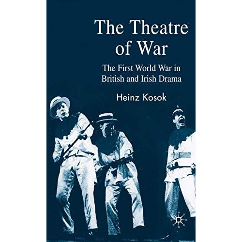 The Theatre of War: The First World War in British and Irish Drama [Hardcover]