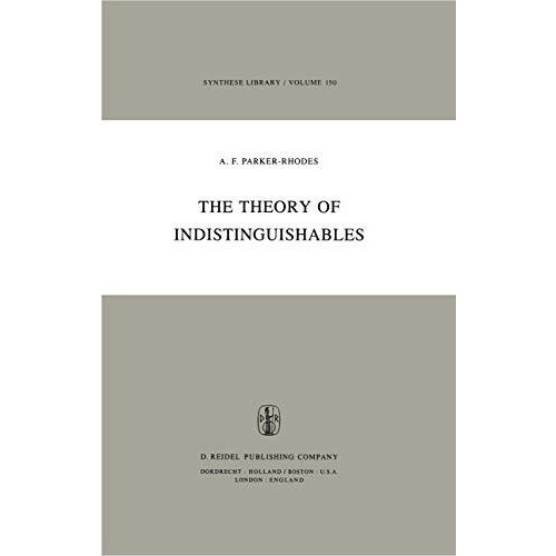 The Theory of Indistinguishables: A Search for Explanatory Principles Below the  [Hardcover]