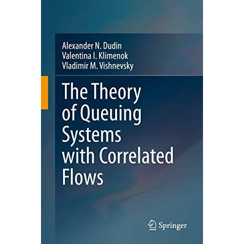 The Theory of Queuing Systems with Correlated Flows [Hardcover]